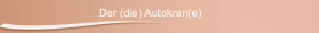Der (die) Autokran(e)