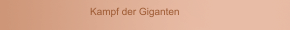 Kampf der Giganten